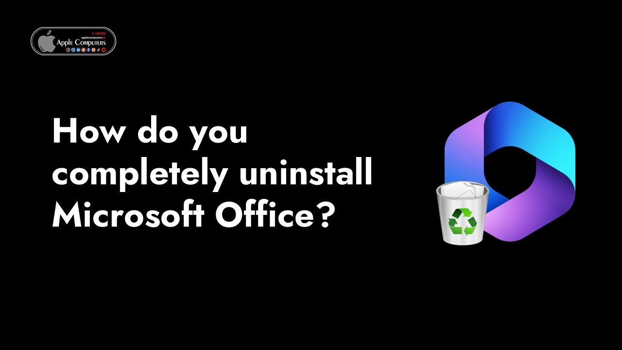 How do you completely uninstall Microsoft Office