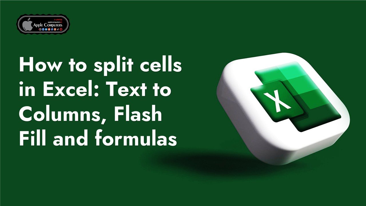 How to split cells in Excel Text to Columns Flash Fill and formulas